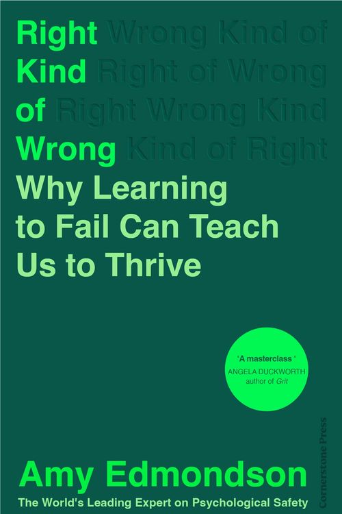 Cover Art for 9781847943774, Right Kind of Wrong: The Science of Failing Well by Amy Edmondson