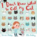 Cover Art for 9780544971431, I Don't Know What to Call My Cat by Simon Philip