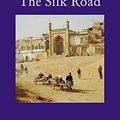 Cover Art for B00F21WDQQ, A History of the Silk Road (Armchair Traveller's History) by Jonathan Clements