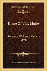 Cover Art for 9781166982690, Diane of Ville Marie by Blanche Lucile MacDonnell