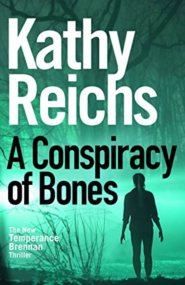 Cover Art for 9781785151194, A Conspiracy of Bones by Kathy Reichs