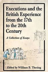 Cover Art for 9780786493722, Executions and the British Experience from the 17th to the 20th Century by William B. Thesing