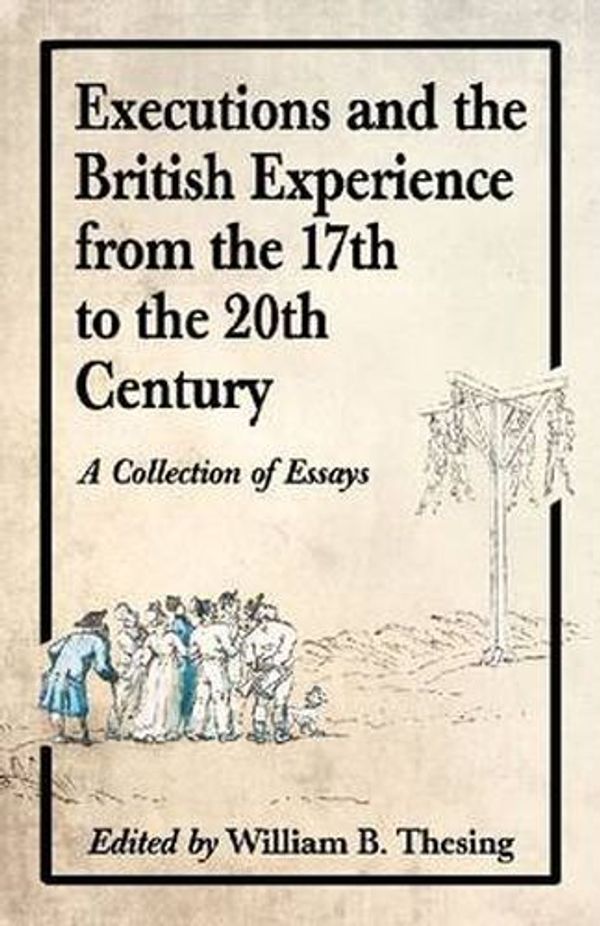 Cover Art for 9780786493722, Executions and the British Experience from the 17th to the 20th Century by William B. Thesing