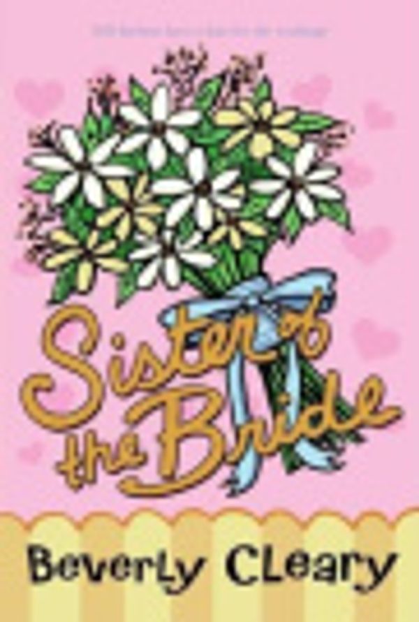 Cover Art for 9780061707148, Sister of the Bride by Beverly Cleary