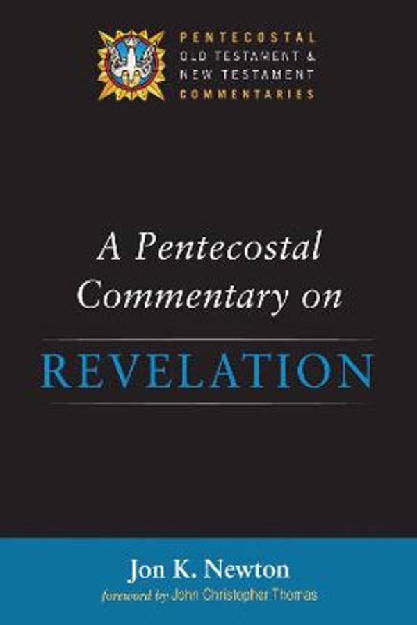 Cover Art for 9781532610707, A Pentecostal Commentary on Revelation by Jon K. Newton