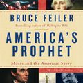 Cover Art for 9780061712609, America's Prophet by Bruce Feiler