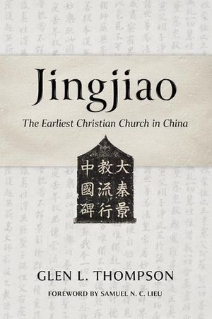 Cover Art for 9780802883520, Jingjiao: The Earliest Christian Church in China by Glen L. Thompson