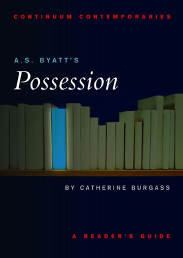 Cover Art for 9780826452481, A.S. Byatt's Possession by Catherine Burgass