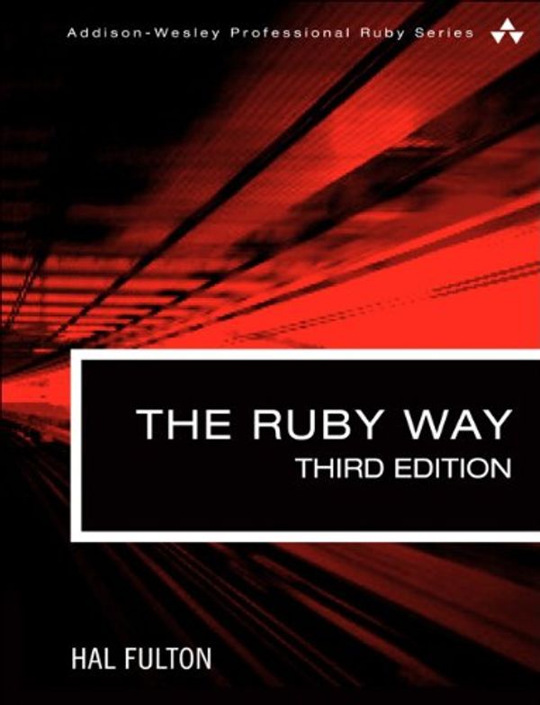 Cover Art for 9780321714633, The Ruby Way by Hal Edwin Fulton, André Arko