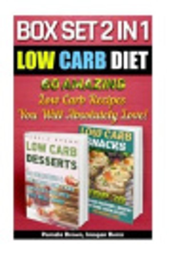 Cover Art for 9781515316985, Low Carb Diet BOX SET 2 IN 1: 60 Amazing Low Carb Recipes You Will Absolutely Love!: How To Lose Weight Fast, How to lose weight without starving, how ... diet for dummies,  low carb high fat diet) by Imogen Burns