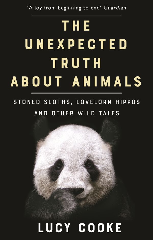 Cover Art for 9781784161903, The Unexpected Truth About Animals by Lucy Cooke