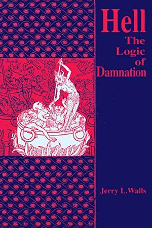 Cover Art for 9780268010966, Hell The Logic of Damnation by Jerry L. Walls
