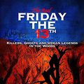 Cover Art for 9798722887207, The Real Friday the 13th: Killers, Ghosts and Urban Legends in the Woods by Killian H. Gore