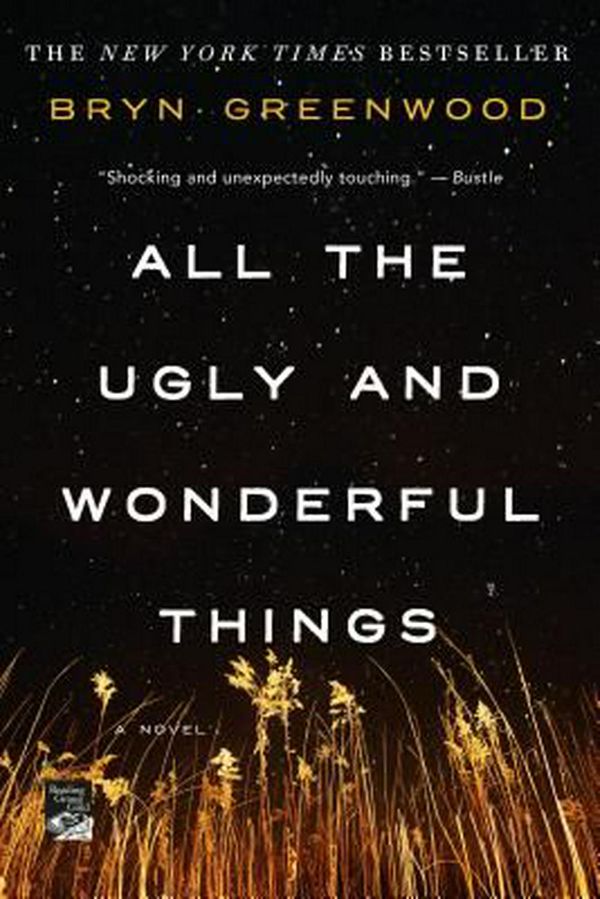 Cover Art for 9781250153968, All the Ugly and Wonderful Things by Bryn Greenwood