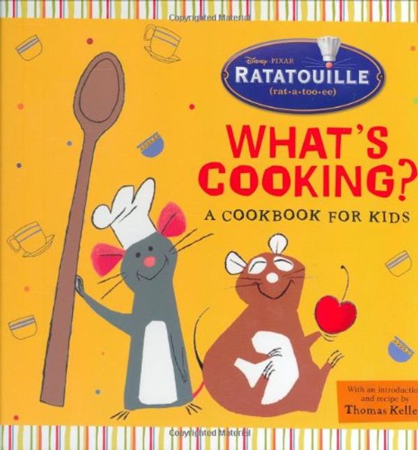 Cover Art for 9781423105404, What's Cooking?: A Cookbook for Kids (Ratatouille) by Disney Book Group