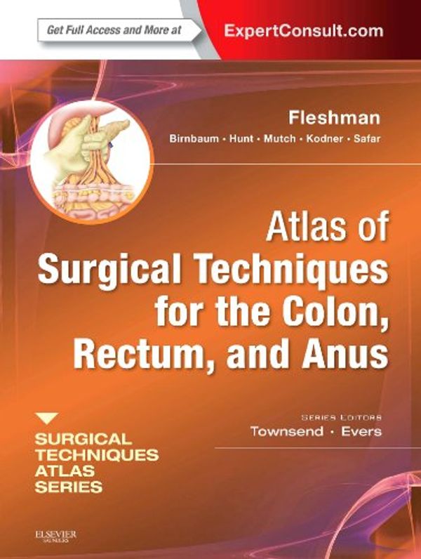 Cover Art for 9781416052227, Atlas of Surgical Techniques for Colon, Rectum and Anus by James W. Fleshman