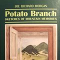 Cover Art for 9780914875208, Potato Branch: Sketches of Mountain Memories by Joe Richard Morgan
