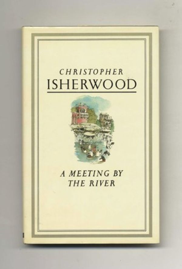 Cover Art for 9780413563002, A Meeting by the River by Isherwood, Christopher