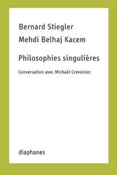 Cover Art for 9782889280667, Philosophies singulières: Conversation avec Michaël Crevoisier by Belhaj Kacem, Mehdi, Bernard Stiegler