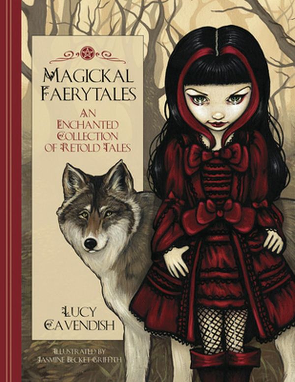Cover Art for 9780738765396, Magickal Faerytales: An Enchanted Collection of Retold Tales by Lucy Cavendish, Becket-Griffith, Jasmine