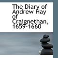 Cover Art for 9780559227851, The Diary of Andrew Hay of Craignethan, 1659-1660 by Andrew Hay