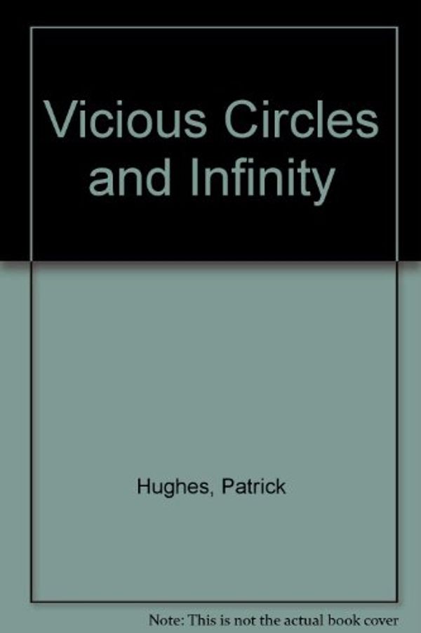 Cover Art for 9780147798992, Vicious Circles and Infinity by Patrick Hughes