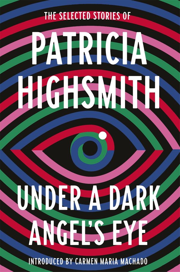 Cover Art for 9780349014760, Under a Dark Angel's Eye by Patricia Highsmith