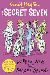 Cover Art for 9781444927689, Secret Seven Colour Short Stories: Where Are The Secret Seven?: Book 4 by Enid Blyton