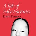 Cover Art for 9780824821876, A Tale of False Fortunes by Enchi Fumiko