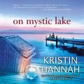 Cover Art for 9781441844989, On Mystic Lake by Kristin Hannah