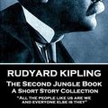 Cover Art for 9781787805972, Rudyard Kipling - The Second Jungle Book: All the people like us are we, and everyone else is they by Rudyard Kipling