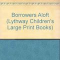 Cover Art for 9780745110684, Borrowers Aloft by Mary Norton