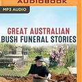 Cover Art for 0191092031932, Great Australian Bush Funeral Stories (Great Australian Stories) by Bill "Swampy" Marsh