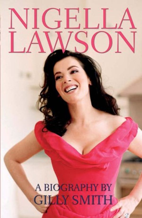 Cover Art for 9780233001548, Nigella Lawson: The Unauthorised Biography by Gilly Smith