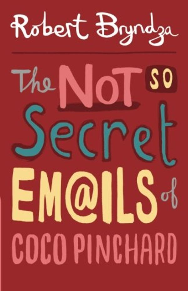 Cover Art for 9781490380926, The Not So Secret Emails Of Coco Pinchard: 1 by Robert Bryndza