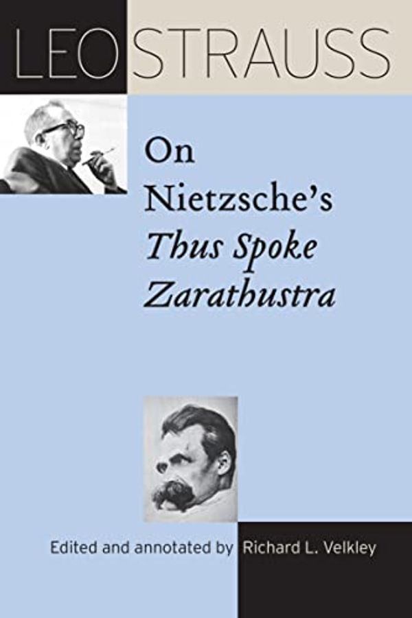 Cover Art for B0774WNHWW, Leo Strauss on Nietzsche's Thus Spoke Zarathustra (The Leo Strauss Transcript Series) by Leo Strauss