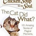 Cover Art for 9781611599367, Chicken Soup for the Soul: The Cat Did What? by Amy Newmark