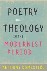 Cover Art for 9781421423319, Poetry and Theology in the Modernist Period by Anthony Domestico