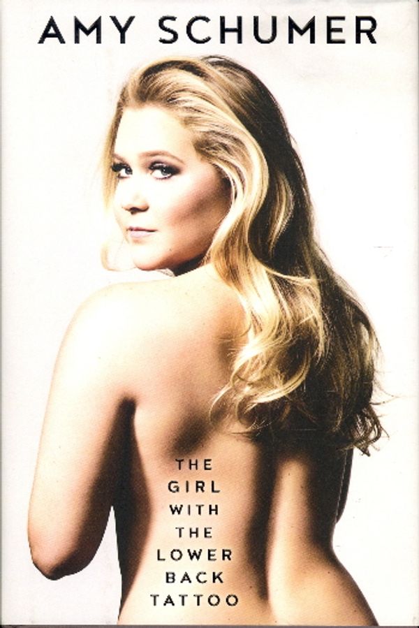 Cover Art for 9781501139888, The Girl with the Lower Back Tattoo by Amy Schumer