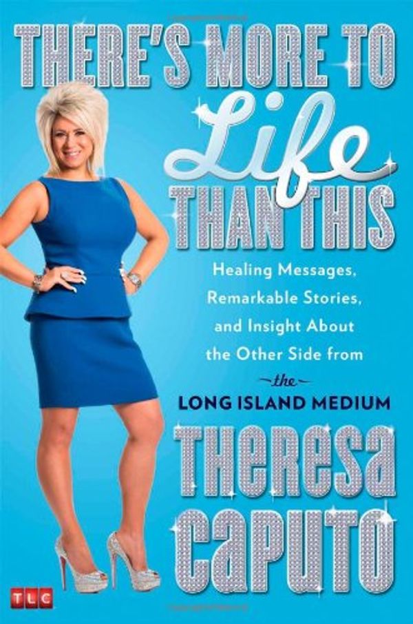 Cover Art for 9781476727035, There's More to Life Than This by Theresa Caputo
