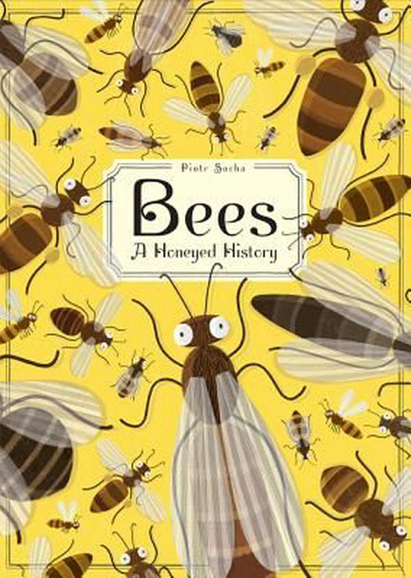 Cover Art for 9781419726156, Bees: A Honeyed History by Piotr Socha