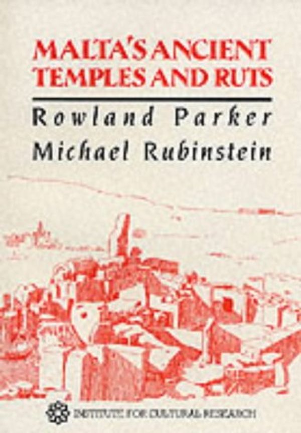 Cover Art for 9780904674149, Malta's Ancient Temples and Ruts by Rowland Parker, Michael Rubinstein
