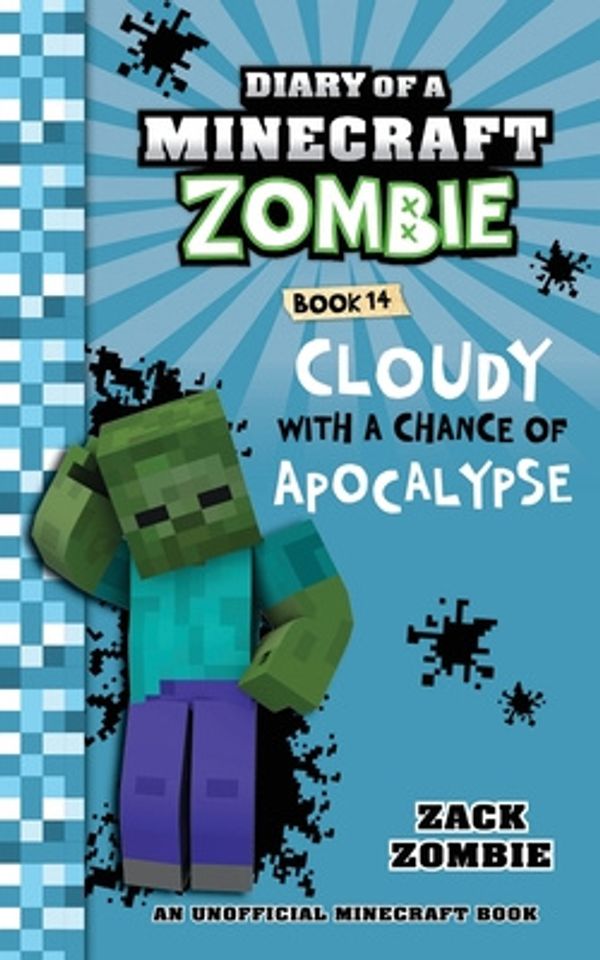 Cover Art for 9781943330850, Diary of a Minecraft Zombie Book 14: Cloudy With a Chance of Apocalypse by Zack Zombie