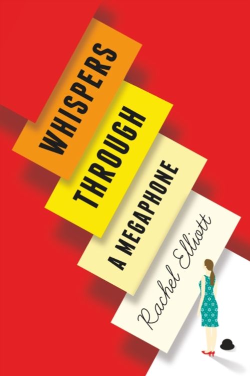 Cover Art for 9780992918224, Whispers Through a Megaphone by Rachel Elliott