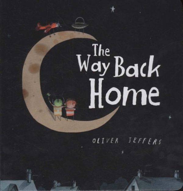 Cover Art for 9780007323272, The Way Back Home by Oliver Jeffers