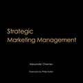 Cover Art for 9780981964621, Strategic Marketing Management by Alexander Chernev