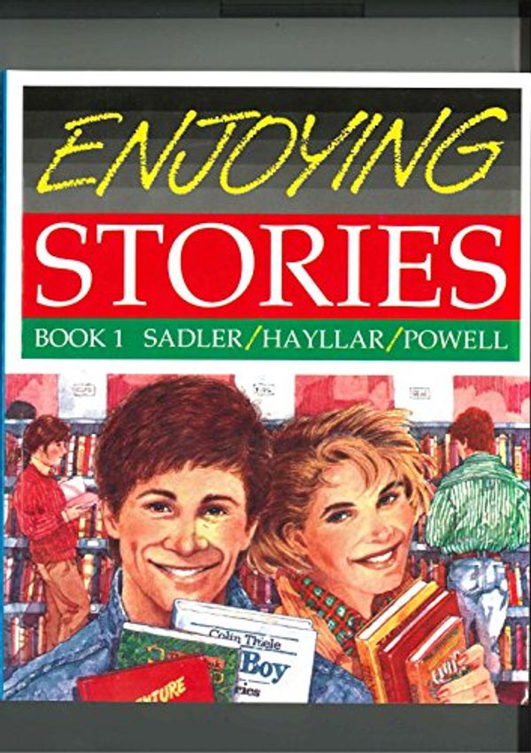 Cover Art for 9780732903008, Enjoying Stories: Bk. 1 by Rex K. Sadler, Tom Hayllar, Cliff Powell