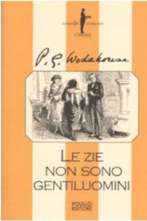 Cover Art for 9788881542864, Le zie non sono gentiluomini by Pelham G. Wodehouse