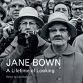Cover Art for 9781783350858, Jane Bown: A Lifetime of Looking by Jane Bown