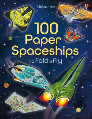 Cover Art for 9781409598602, 100 Paper Spaceships to Fold and Fly by Jerome Martin